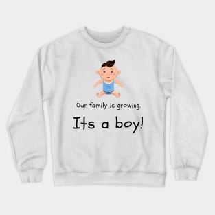 Love this 'Our family is growing. Its a boy' t-shirt! Crewneck Sweatshirt